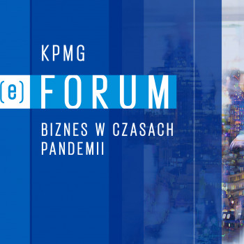 KPMG (e)Forum | Biznes w czasach pandemii. Cykl bezpłatnych konferencji online