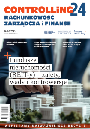 Controlling i Rachunkowość Zarządcza nr 06/2025 - Fundusze nieruchomości – zalety, wady i kontrowersje